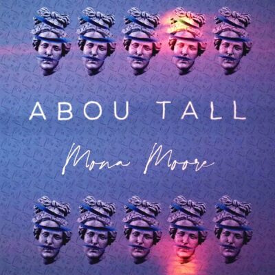Abou Tall - Mona Moore Lyrics