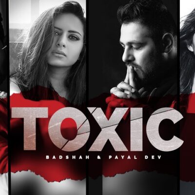 Badshah & Payal Dev Ft Ravi Dubey & Sargun Mehta - Toxic Lyrics