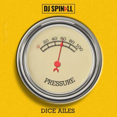 DJ Spinall x Dice Ailes – Pressure Lyrics