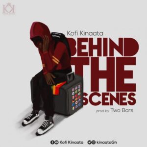 Kofi Kinaata - Behind The Scenes Lyrics
