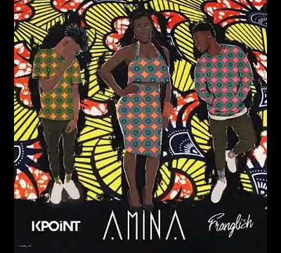 Kpoint - Amina Ft Franglish lyrics