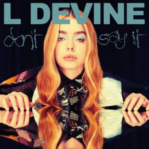 L Devine – Don’t Say It Lyrics