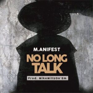 M.anifest – No Long Talk Lyrics