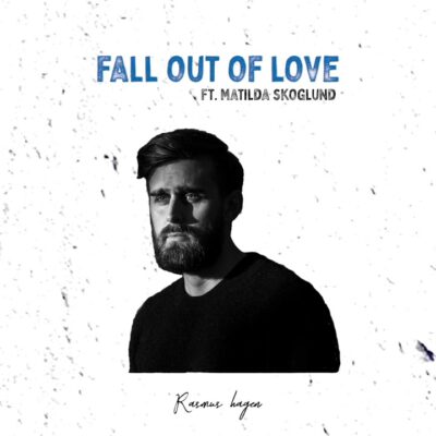 Rasmus Hagen - Fall Out Of Love Ft. Matilda Skoglund Lyrics