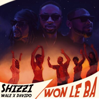 Shizzi - Won Le Ba Ft Davido & Wale Lyrics
