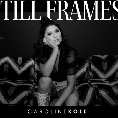 Caroline Kole – Still Frames Lyrics