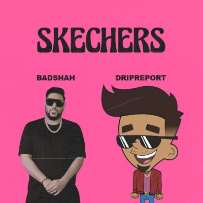 DripReport Ft Badshah - Skechers Lyrics