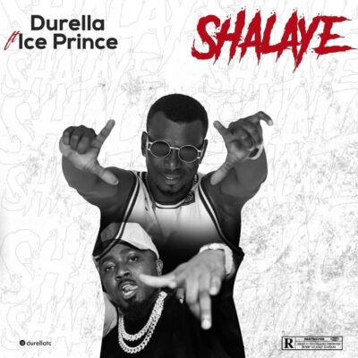 Durella x Ice Prince – Shalaye
