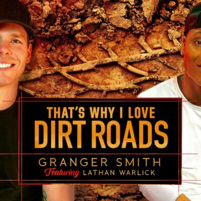 Granger Smith Ft Lathan Warlick That's Why I Love Dirt Roads Lyrics