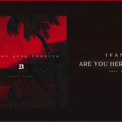 Ivan B Ft Cole – Are You Here Forever lyrics
