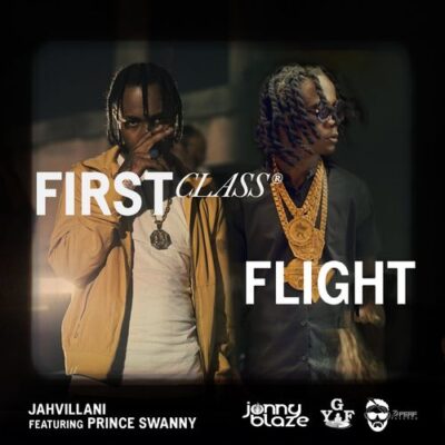 Jahvillani Ft Prince Swanny – First Class Flight Lyrics