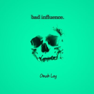 Omah Lay – Bad Influence Lyrics