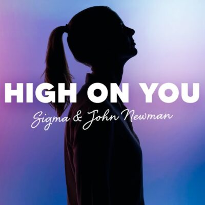 Sigma x John Newman - High On You Lyrics