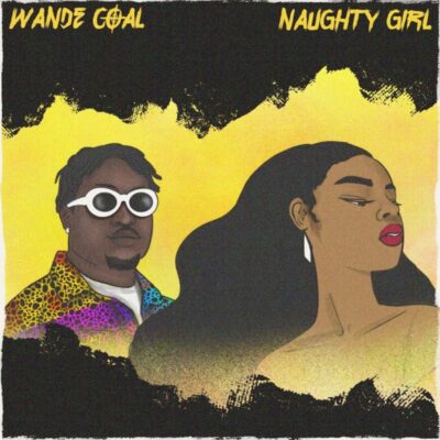 Wande Coal – Naughty Girl Lyrics
