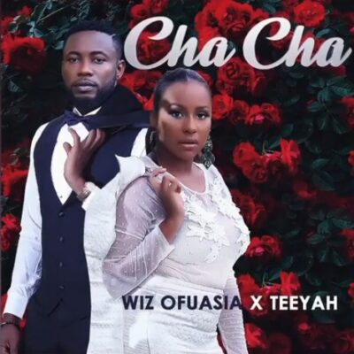 Wiz Ofuasia x Teeyah - Cha Cha Lyrics