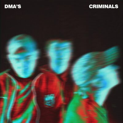 DMA’S – Criminals lyrics