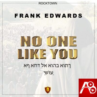 Frank Edwards - No One Like You Lyrics