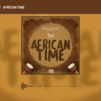 KRIZBEATZ Ft Teni - African Time Lyrics