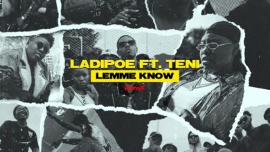 LADIPOE Ft Teni - Lemme Know Remix Lyrics