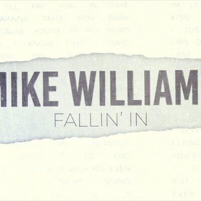 Mike Williams – Fallin’ In lyrics