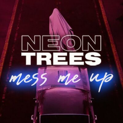 Neon Trees – Mess Me Up lyrics