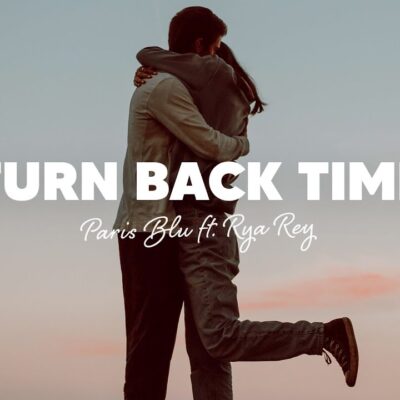 Paris Blu Ft Rya Ray - Turn Back Time Lyrics