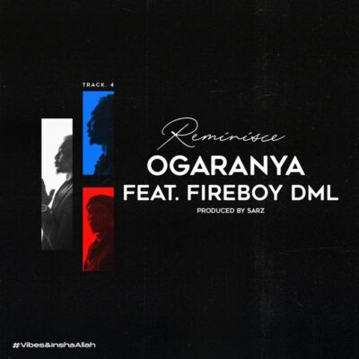 Reminisce Ft Fireboy DML – Ogaranya Lyrics