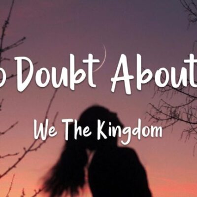 We The Kingdom - No Doubt About It Lyrics