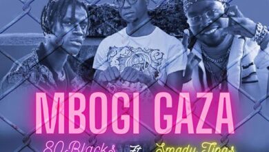 80Blacks Ft. Mbogi Genje (Smady Tings) - Mbogi Gaza Lyrics