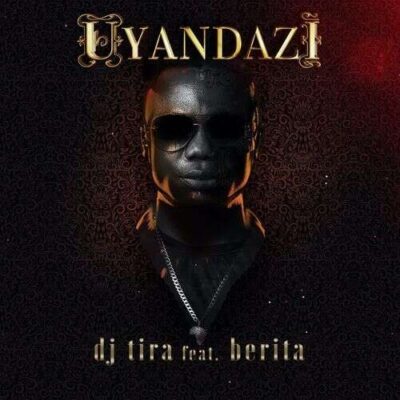 DJ Tira Ft Berita - Uyandazi Lyrics