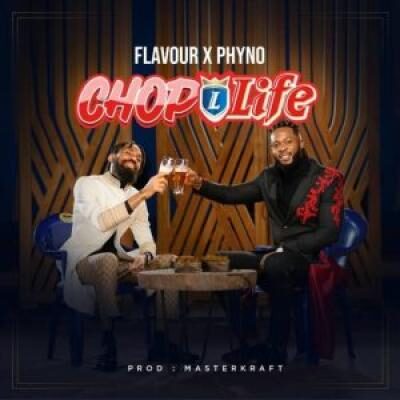 Flavour X Phyno - Chop Life Lyrics