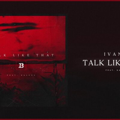 Ivan B Ft Kaluna – Talk Like That Lyrics