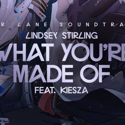Lindsey Stirling Ft Kiesza – What You’re Made Of lyrics
