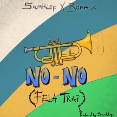Samklef Ft Bora X - No no (Fela trap) Lyrics