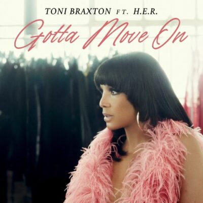 Toni Braxton Ft H.E.R. – Gotta Move On lyrics