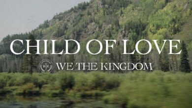 We The Kingdom – Child Of Love Lyrics