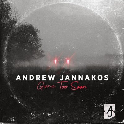 Andrew Jannakos – Gone Too Soon Lyrics