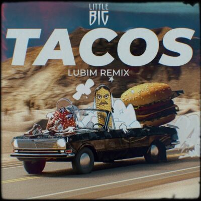 Little Big – Tacos (Lubim Remix) lyrics