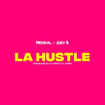 MEDIKAL Ft JOEY B - La Hustle Lyrics