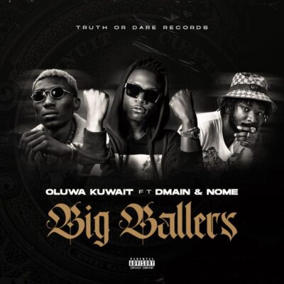 Oluwa Kuwait Ft Dmain x Nome - Big Ballers Lyrics