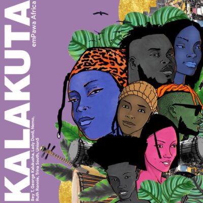 emPawa Africa – Kalakuta Ft Bey T, George Kalukusha, Lady Donli, Nemo, Ruth Ronnie, Trina South & Union 5