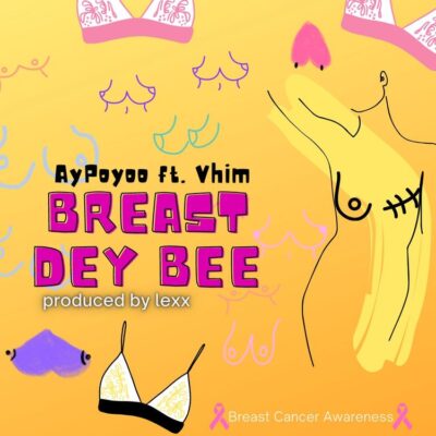 Ay Poyoo – Breast Dey Bee Ft Vhim