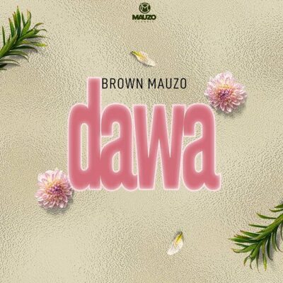 Brown Mauzo - Dawa Lyrics
