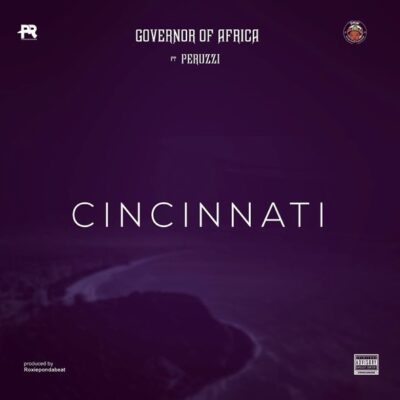 Governor Of Africa Ft Peruzzi – Cincinnati Lyrics