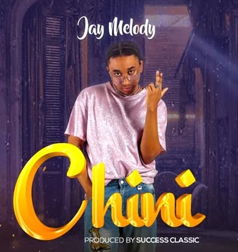 Jay melody - Chini Lyrics