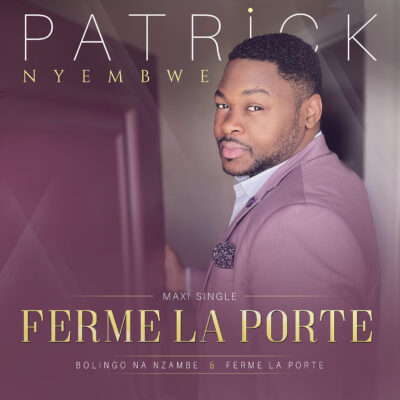 Patrick Nyembwe - FERME LA PORTE Lyrics