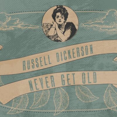 Russell Dickerson – Never Get Old lyrics