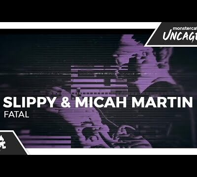 Slippy & Micah Martin – Fatal Lyrics