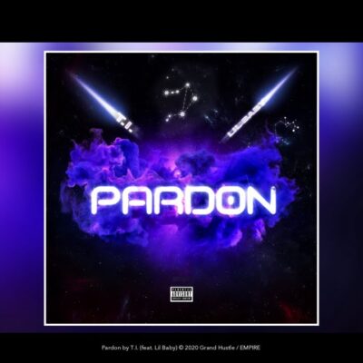 T.I. Ft Lil Baby – Pardon Lyrics