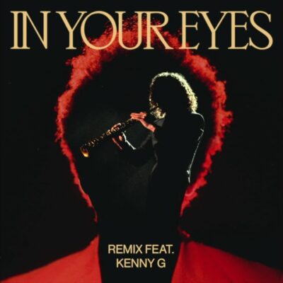 The Weeknd Ft Kenny G – In Your Eyes – Remix Lyrics